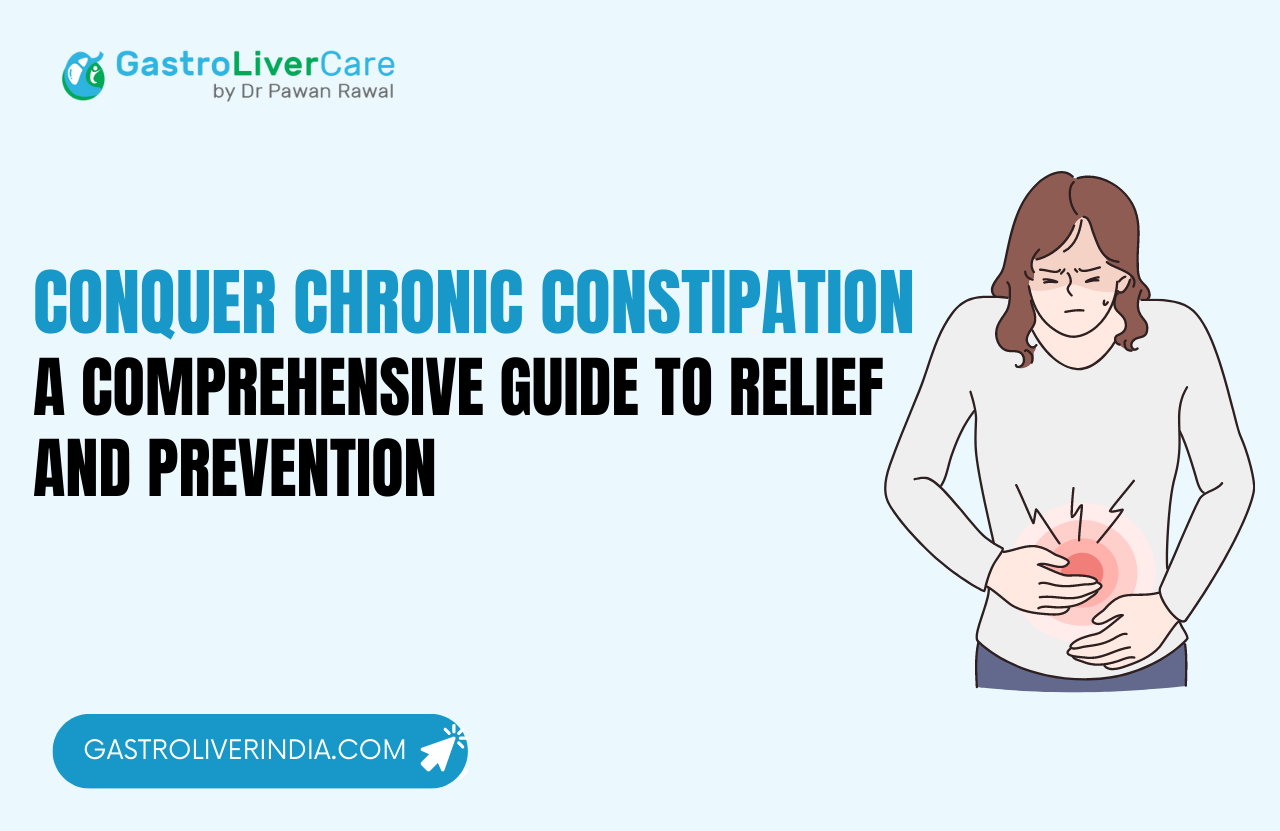 Conquer Chronic Constipation: A Comprehensive Guide - Gastro Liver Care