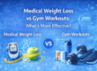 Medical Weight Loss vs Gym Workouts